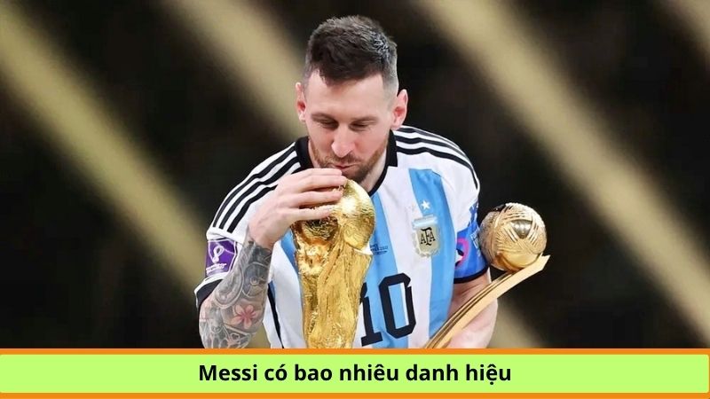 Messi có bao nhiêu danh hiệu
